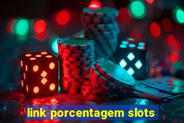 link porcentagem slots